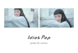 Idiot Pop /Goodbye My Loneliness