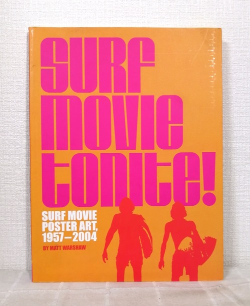 Matt Warshaw  Surf Movie Tonite!: Surf Movie Poster Art, 1957-2005  Chronicle Books