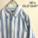 90’s OLD GAP オールドギャップ 太ストライプ シャツ