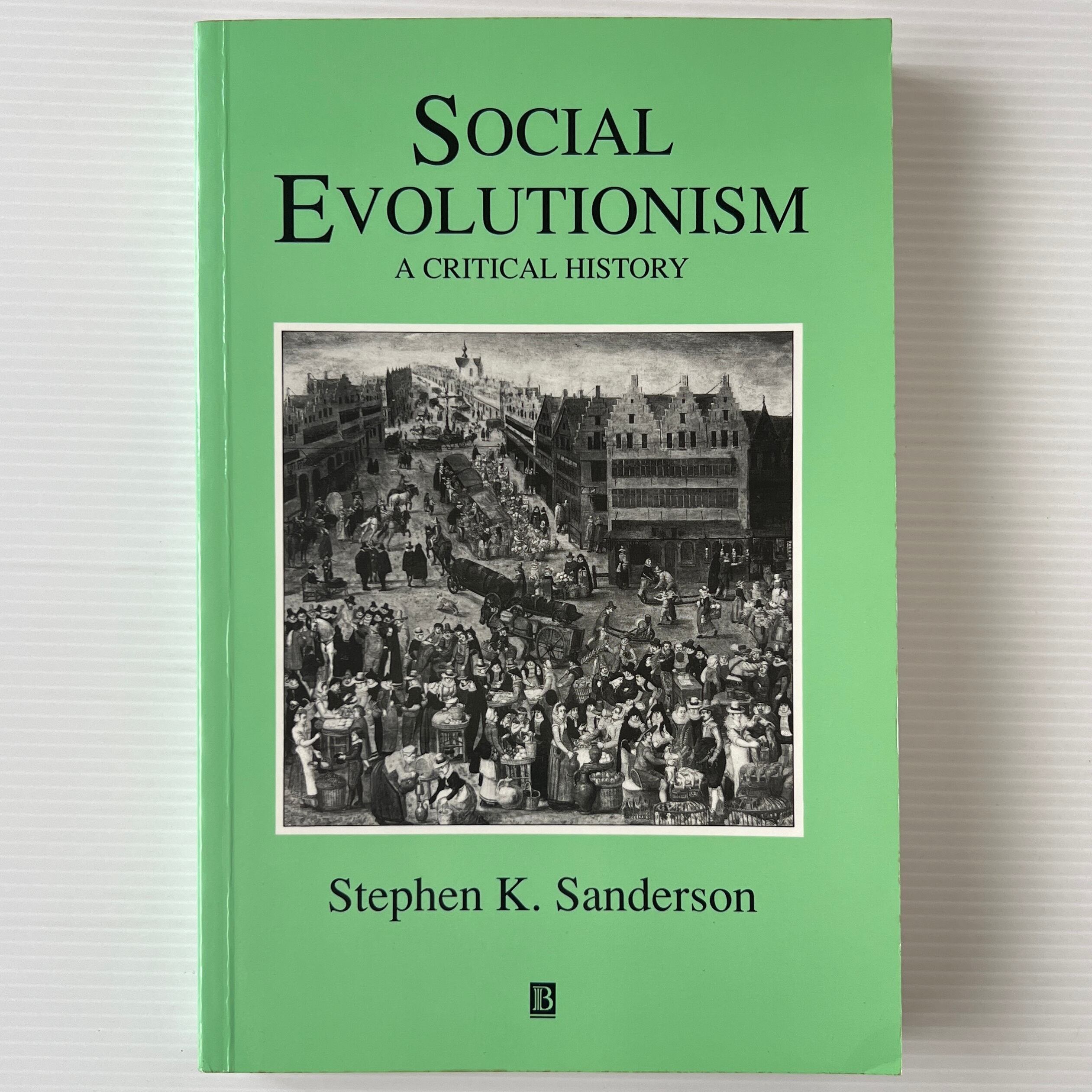 Social Evolutionism: A Critical History / Stephen K. Sanderson / Blackwell