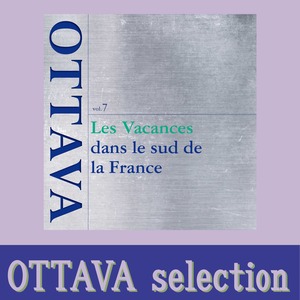 『南フランスのバカンス～Vacances dans le sud de la France』OTTAVA selection vol.7 　