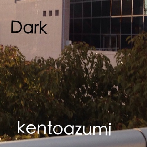 kentoazumi　12th 配信限定シングル　Dark（WAV/Hi-Res）