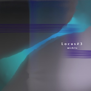 ミチト　データEP "Locus#3"