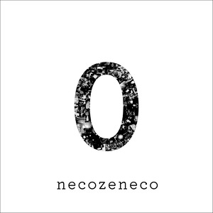 necozeneco 『0』