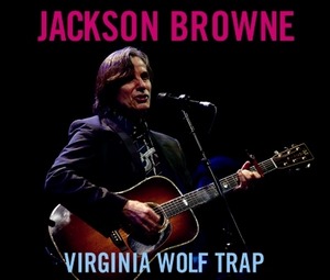 NEW JACKSON BROWNE  VIRGINIA WOLF TRAP  3CDR  Free Shipping
