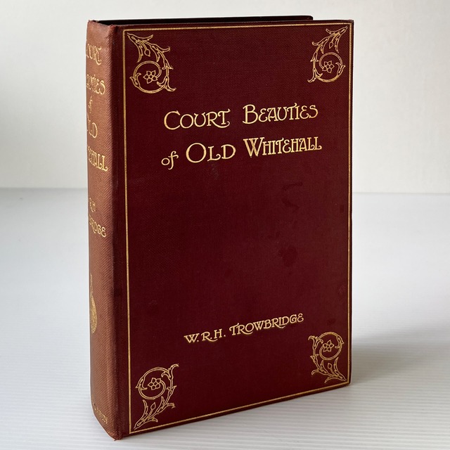 Court Beauties of Old Whitehall / W. R. H. Trowbridge / T. Fisher Unwin