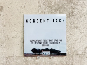 Concent Jack 「BURNISH WHAT TO SAY THAT DAYS FOR YOU,IT'S STARTED TO TOMORROW IN MID90S」