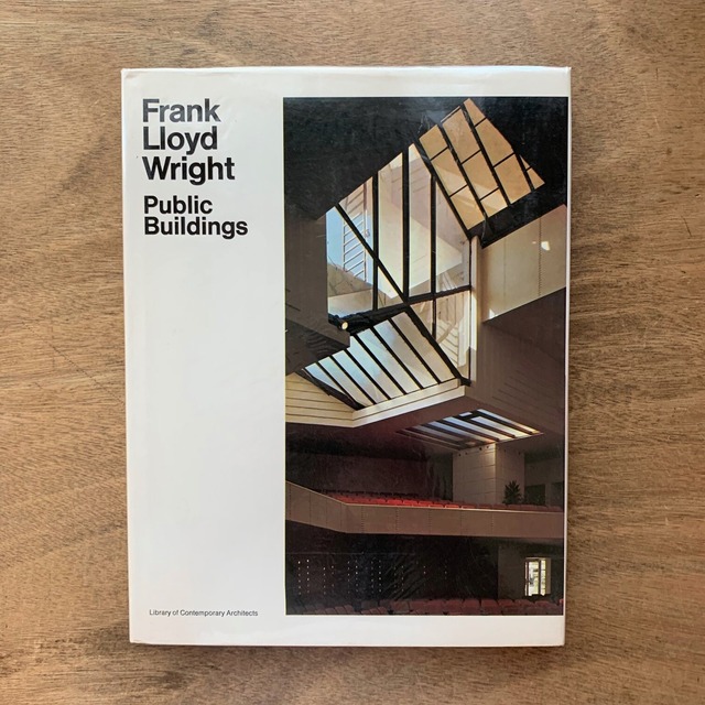 Frank Lloyd Wright I フランク・ロイド・ライト/ public buildings / 現代建築家シリーズ