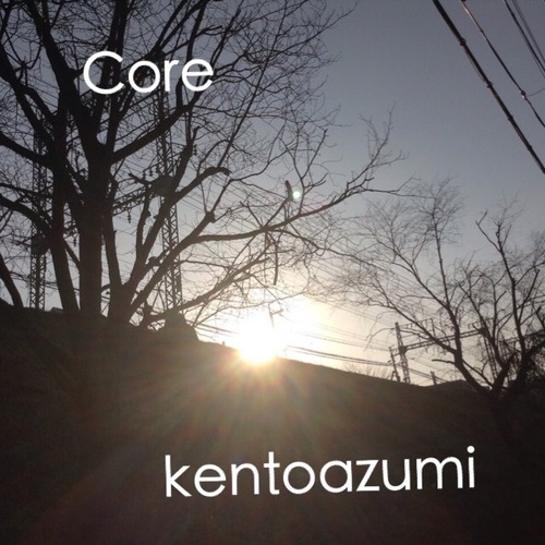 kentoazumi　8th 配信限定シングル　Core（WAV/Hi-Res）