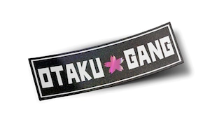 OTAKU GANG　OG Glam