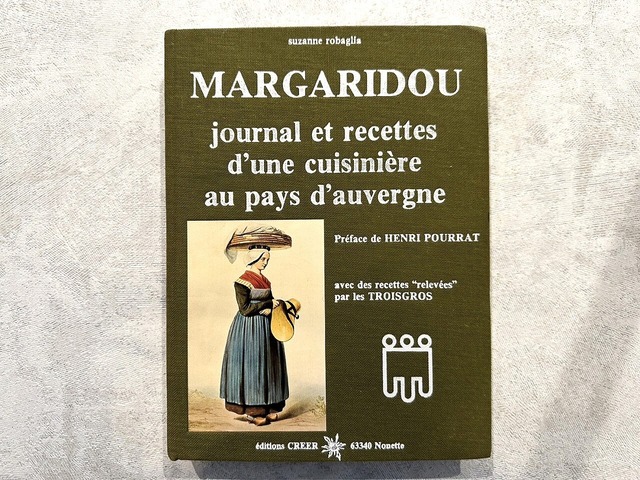 【VC174】MARGARIDOU : journal et recettes d'une cuisinière au pays d'auvergne avec des recettes " relevées " par les TROISGROS /visual book
