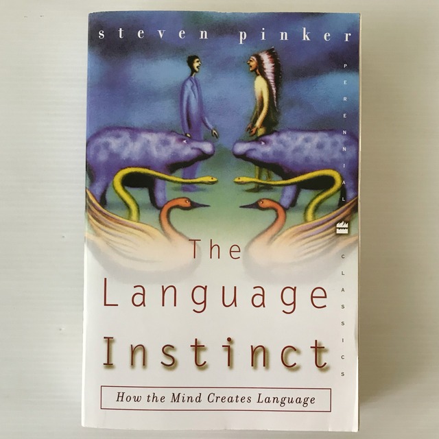 The language instinct : how the mind creates language ＜A Perennial classic＞  Steven Pinker