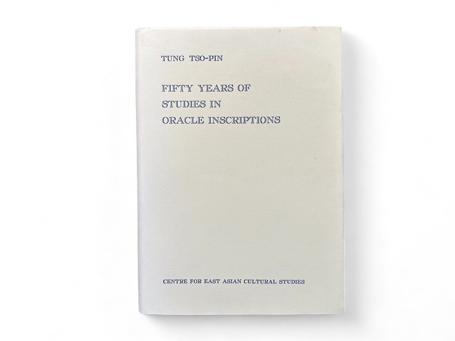 【SAA039】FIFTY YEARS OF STUDIES IN ORACLE INSCRIPTIONS / TUNG TSO-PIN
