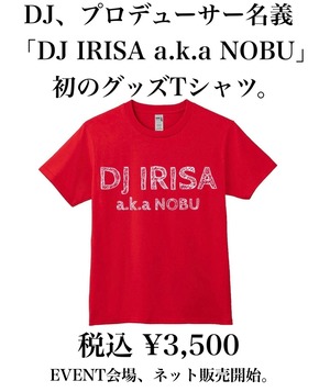 DJ IRISA a.k.a NOBU「初のグッズTシャツ」