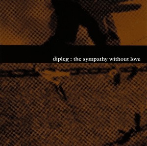 dip leg「the sympathy without love」