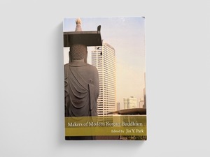【SAA166】Makers of Modern Korean Buddhism(2010) / Jin Y. Park