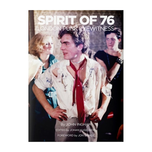 SPIRIT OF 76, LONDON PUNK EYEWITNESS by John Ingham