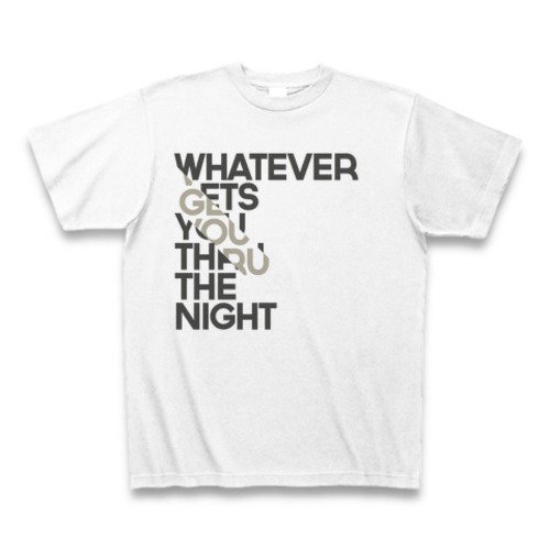 Whatever Gets You Thru The Night（真夜中を突っ走れ）TシャツA