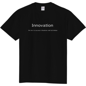 『Innovation』 ~the key to success in business and technology.~ / 黒Tシャツ 綿100% 5.6oz サイズS〜XXXL