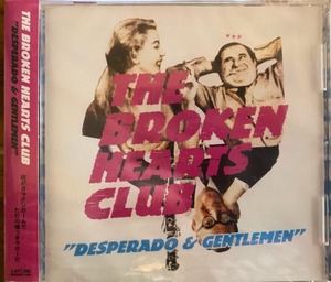 THE BROKEN HEARTS CLUB / "DESPERADO & GENTLEMEN"   CD