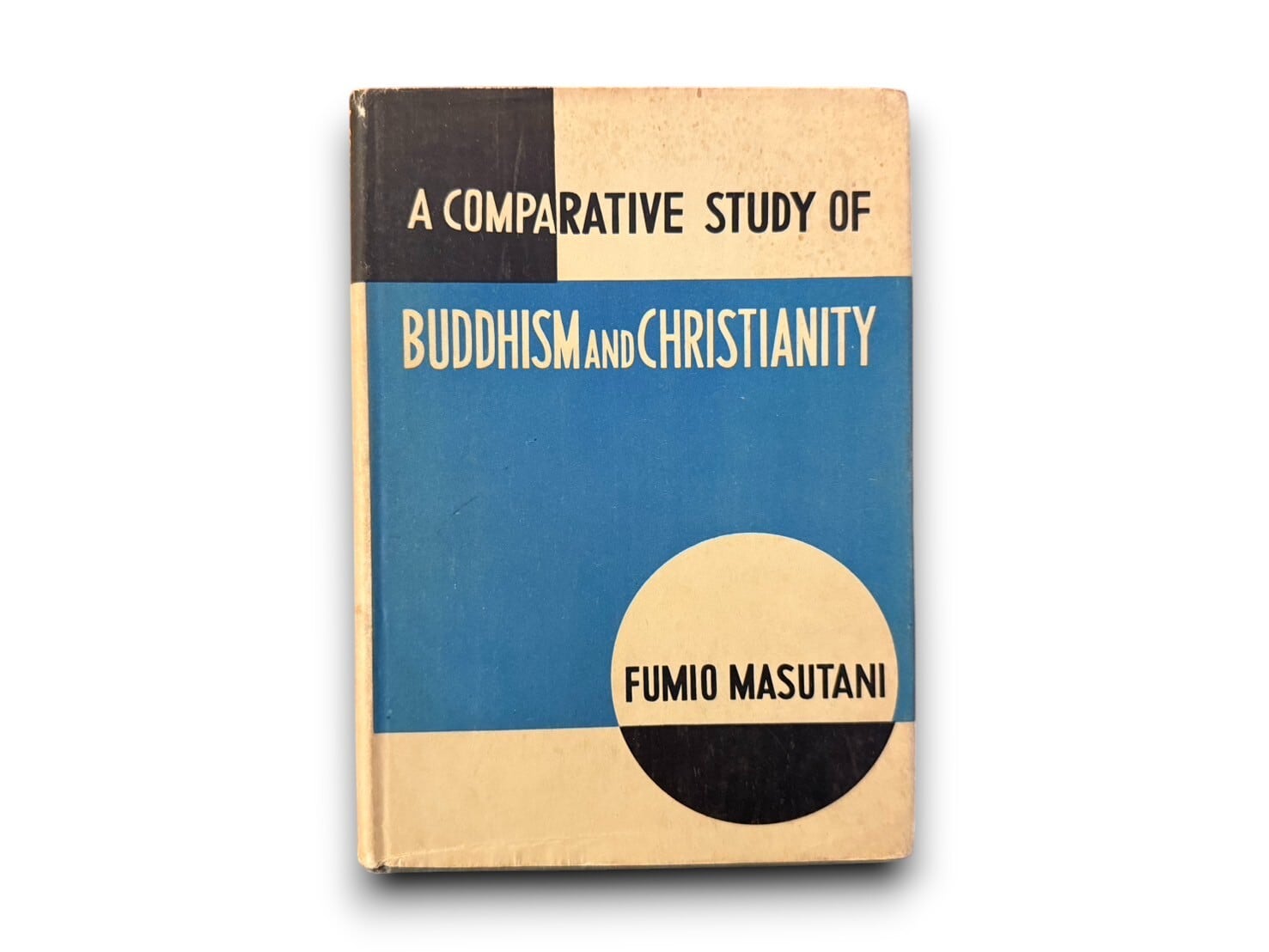 【SAA143】【FIRST EDITION】A comparative study of Buddhism and Christianity(1957) /Fumio Masutani