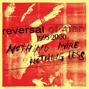 Reversal Of Man 「Nothing More Nothing Less」