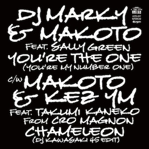 【7"】DJ Marky & Makoto Feat. Sally Green / Makoto & Kez Ym Feat. Takumi Kaneko From cro-magnon - You're The One (You're My Number One) / Chameleon (DJ Kawasaki 45 Edit)