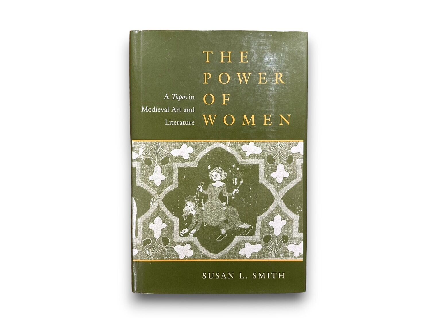 【SS038】【FIRST EDITION】The Power of Women A Topos in Medieval Art and Literature(1995) / Susan L. Smith