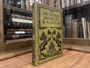 【CV532】THE NATURAL HISTORY OF PLANTS, THEIR FORMS, GROWTH, REPRODUCTION, AND DISTRIBUTION, DIVISIONAL VOLUME Ⅵ