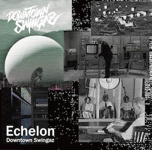 Downtown Swingaz -  Echelon ※別途送料着払い