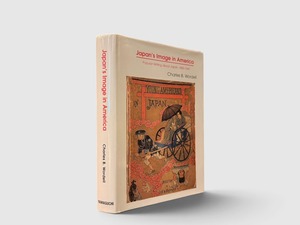 【SJ1142】【FIRST PRINTING】Japan's Image in America: Popular Writing about Japan, 1800-1941(1998) /Charles B. Wordell