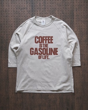 "coffee is the gasoline of life." Raglan sleeve tee in stone（受注生産）