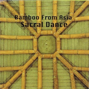 『Sacral Dance』/ BAMBOO FROM ASIA (CD)
