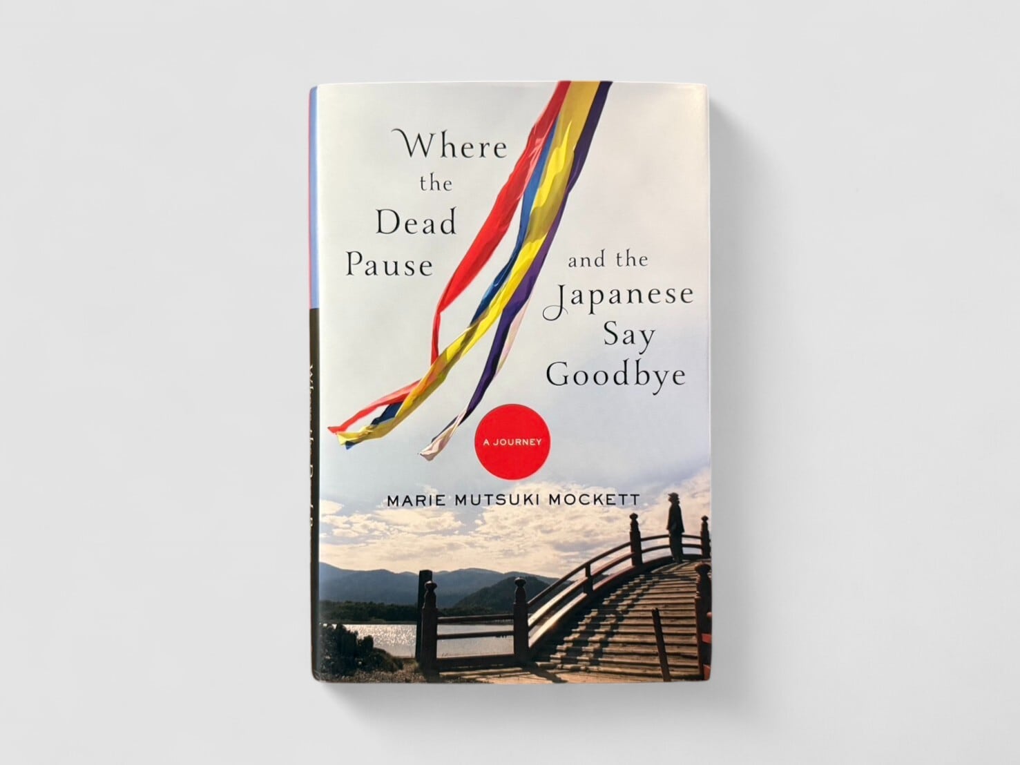 【SJ612】【FIRST EDITION】Where the Dead Pause, and the Japanese Say Goodbye(2015) /Marie Mutsuki Mockett