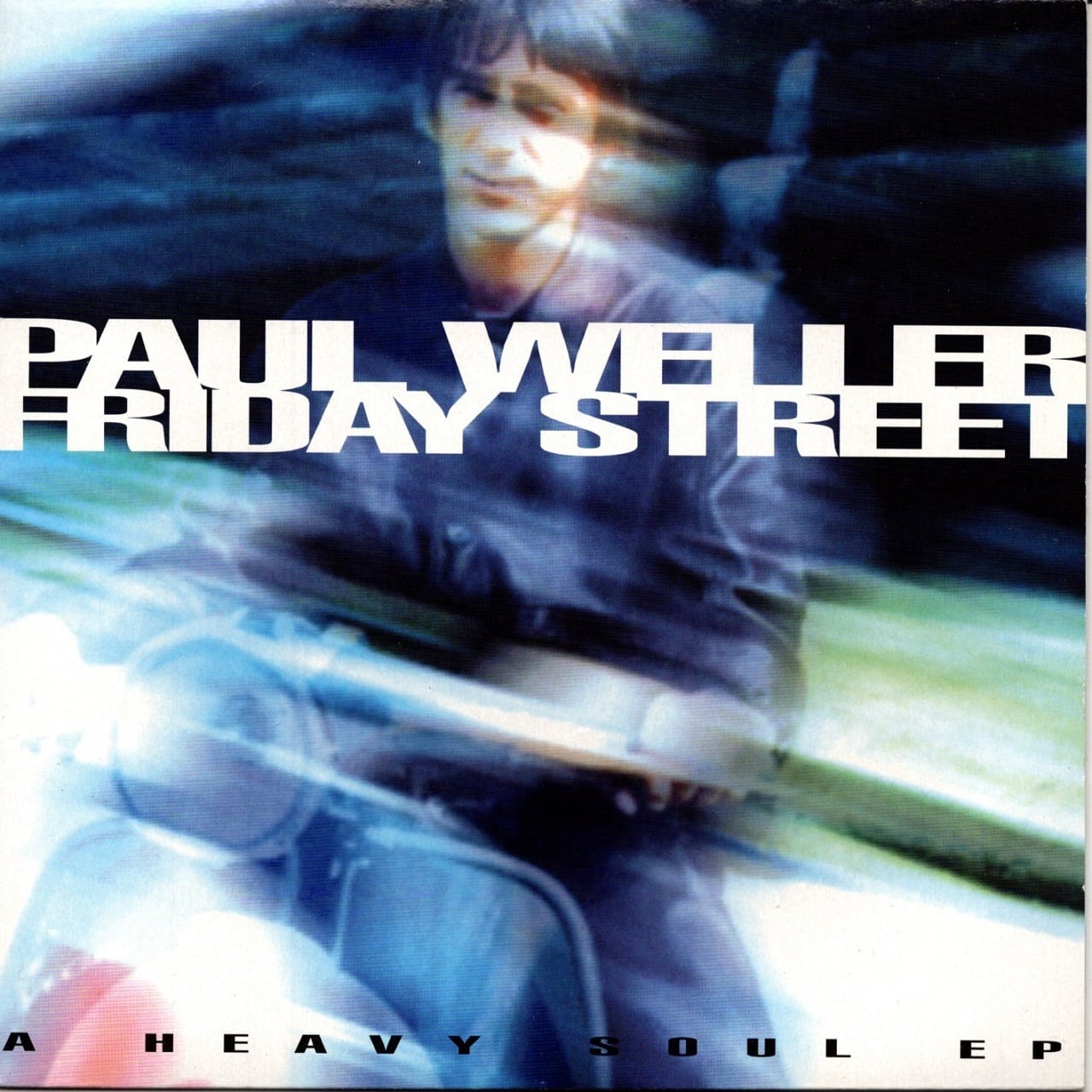 【7EP】Paul Weller – Friday Street (A Heavy Soul EP)