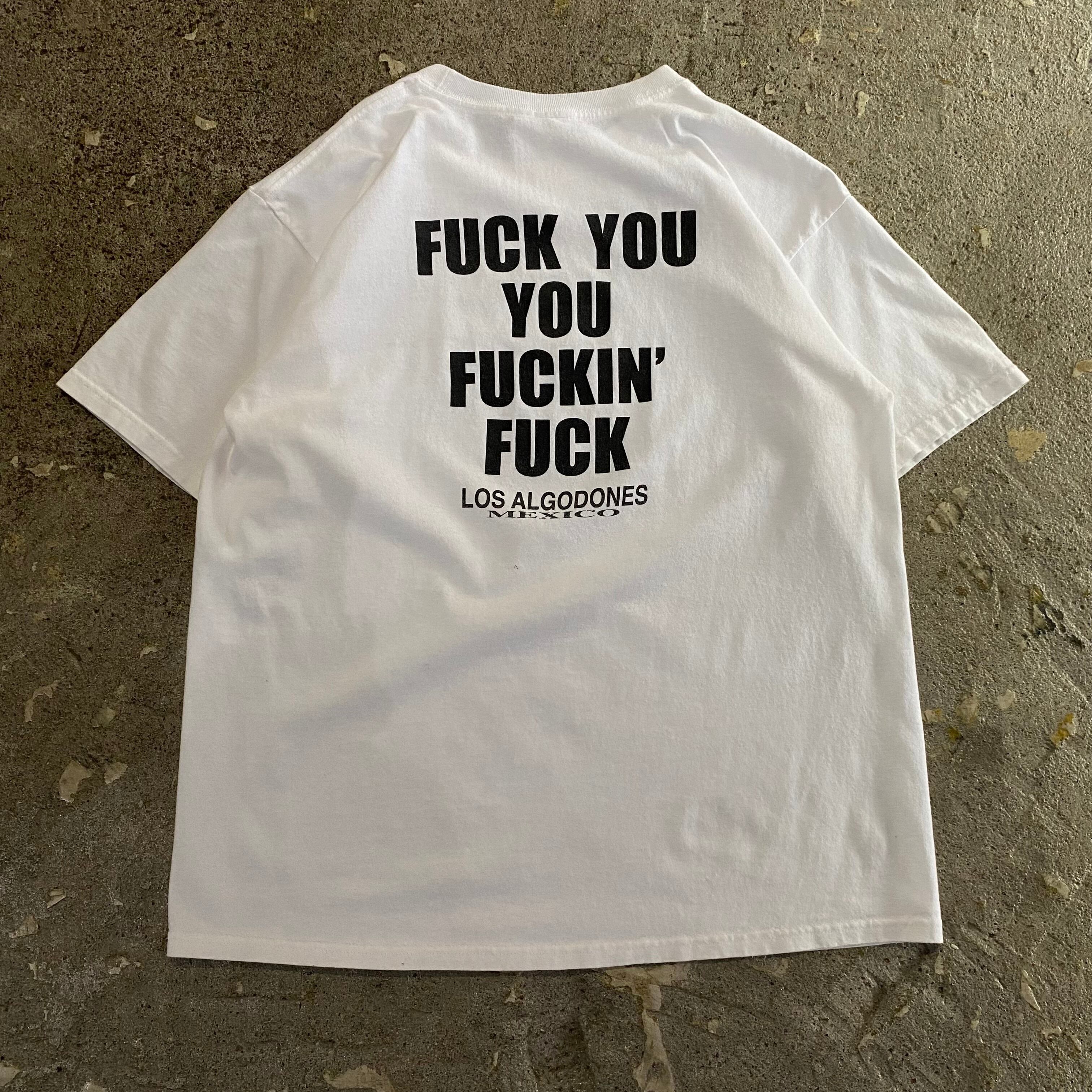 00s FUCK YOU YOU FUCKIN FUCK T-shirt【仙台店】 | What'z up