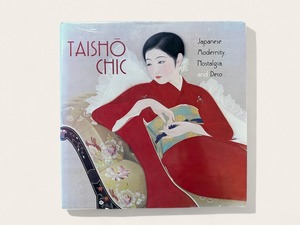 【SJ116】Taisho Chic: Japanese Modernity, Nostalgia, and Deco / Kendall H. Brown