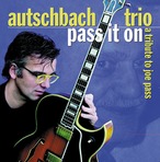 AMC1329 Pass it on. A Tribute to Joe Pass /  Autschbach Trio (CD)