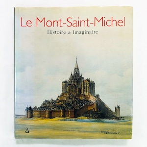 モン・サン・ミッシェルの全貌「Le Mont-saint-Michel: Histoire & Imaginaire」