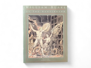 【SL200】William Blake at the Huntington : An Introduction to the William Blake Collection in the Henry E. Huntington Library and Art Gallery / William Blake