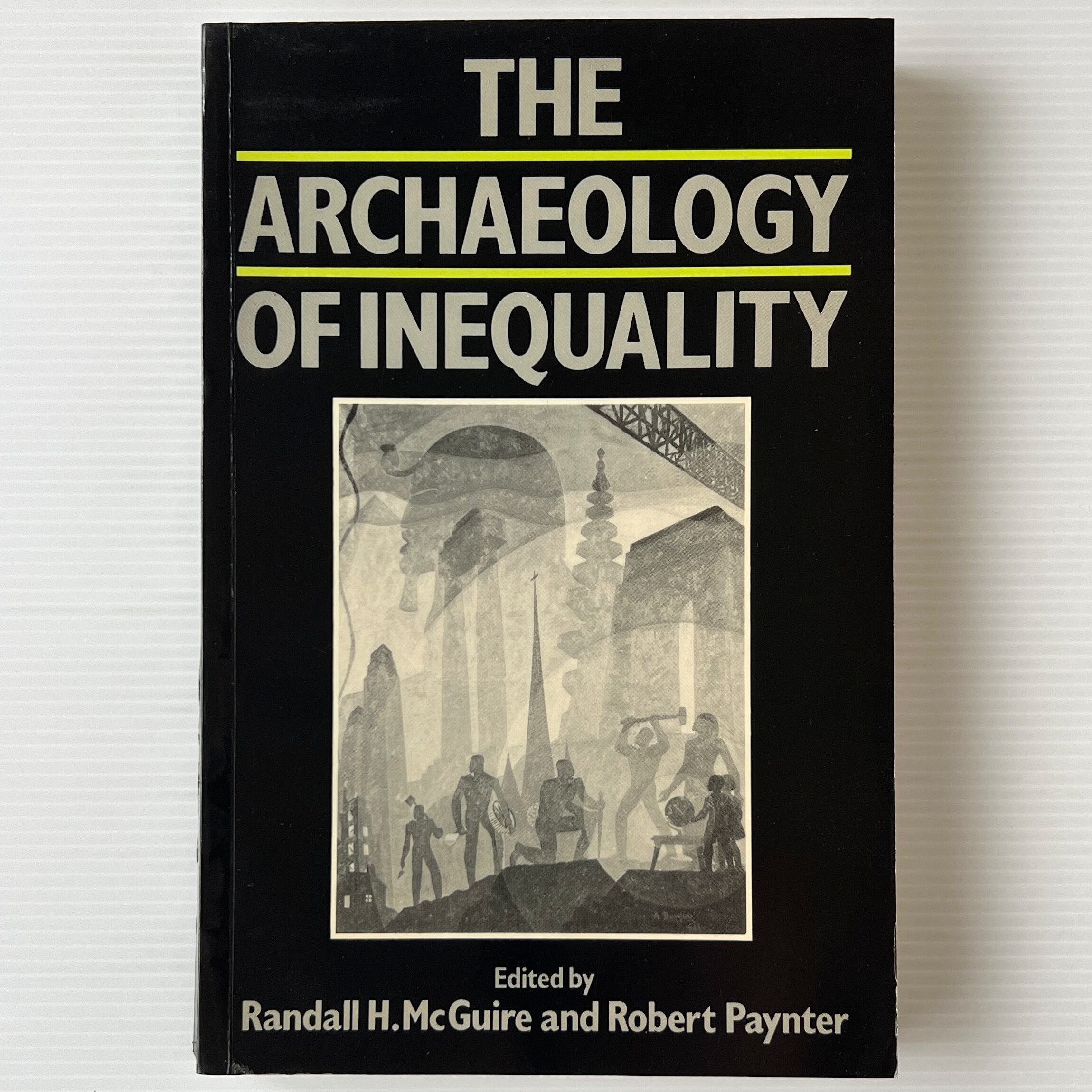 The Archaeology of Inequality / Randall H. McGuire and Robert Paynter / Blackwell