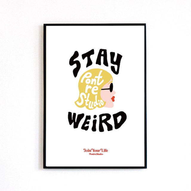 ♯020 STAY WEIRD POSTER