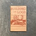 Building with Logs
