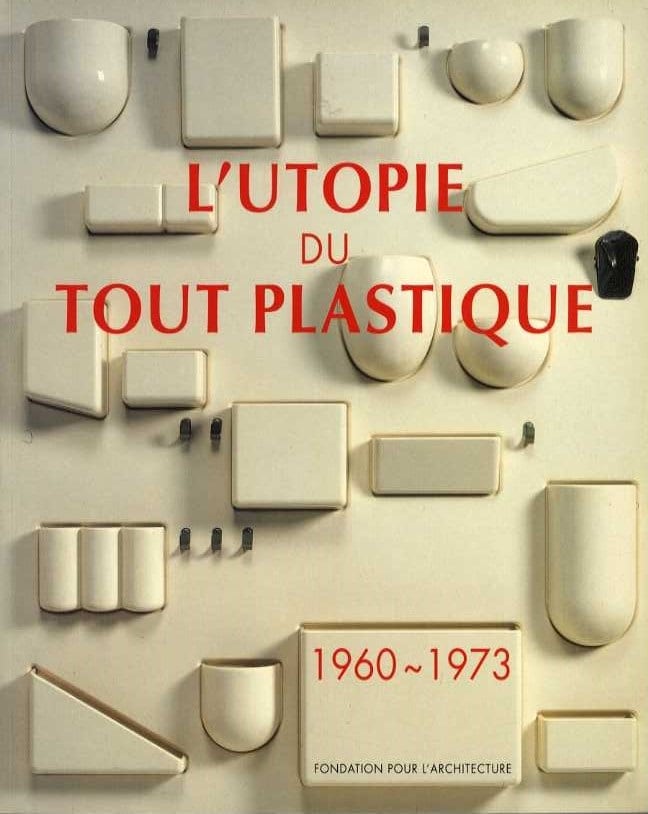 L'UTOPIE DU TOUT PLASTIQUE 1960-1973