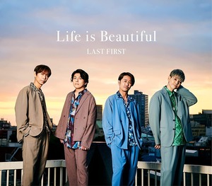 『Life is Beautiful』LAST FIRST　