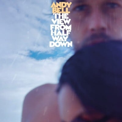 Andy Bell - The View From Halfway Down (LP)