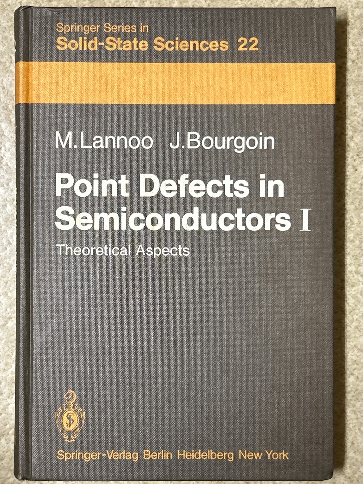 Point Defects in Semiconductors Vol.1: Theoretical Aspects. (Springer ...