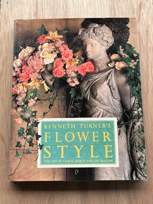 KENNETH TURNER'S FLOWER STYLE　THE ART OF FLORAL DESIGN AND DECORATION