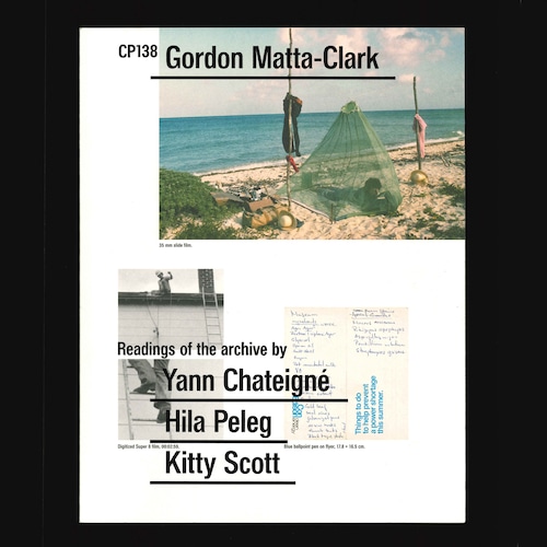 Gordon Matta-Clark: CP138 GORDON MATTA-CLARK: READINGS OF THE ARCHIVE