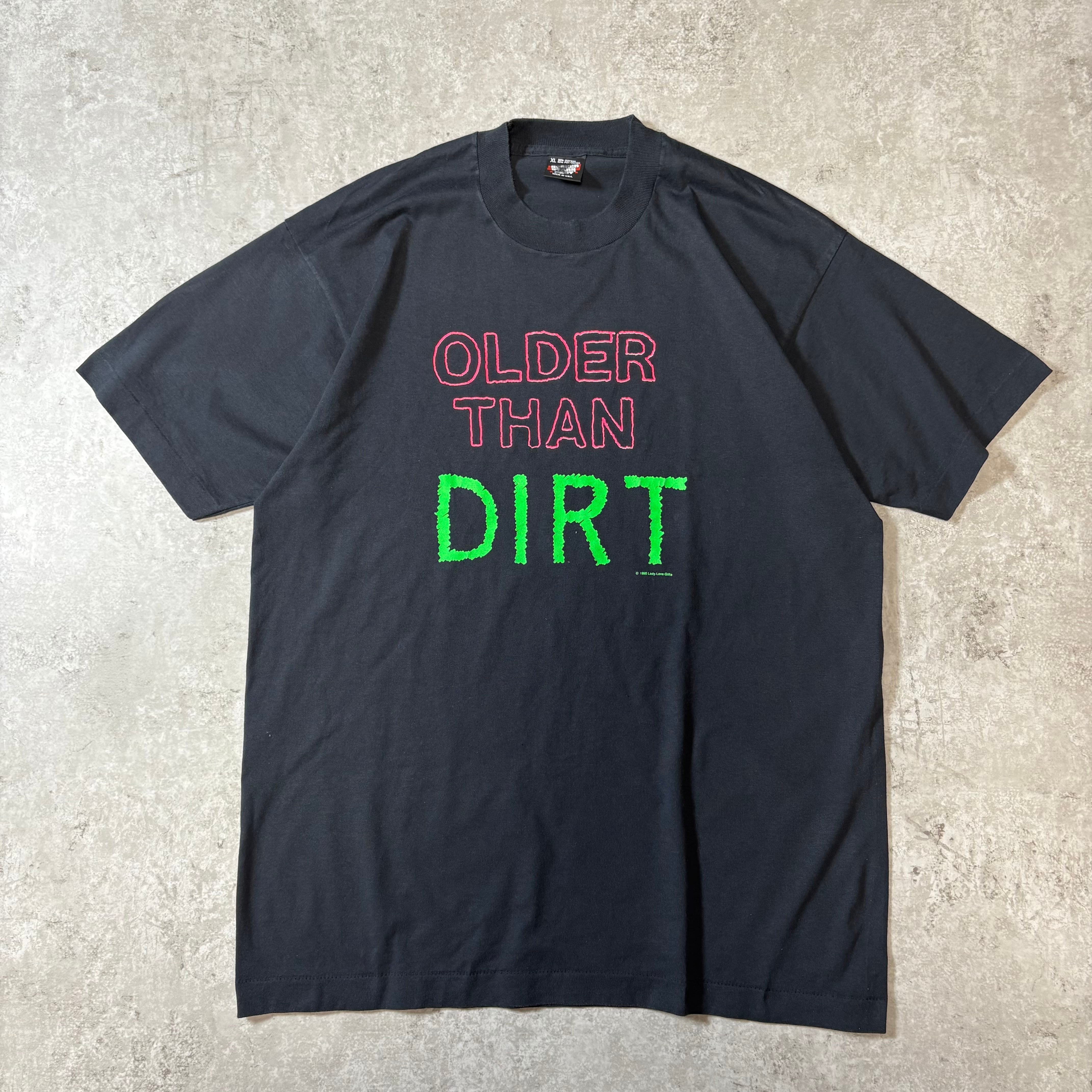 1990s "Older than Dirt" S/S T-shirt "蓄光‼︎"